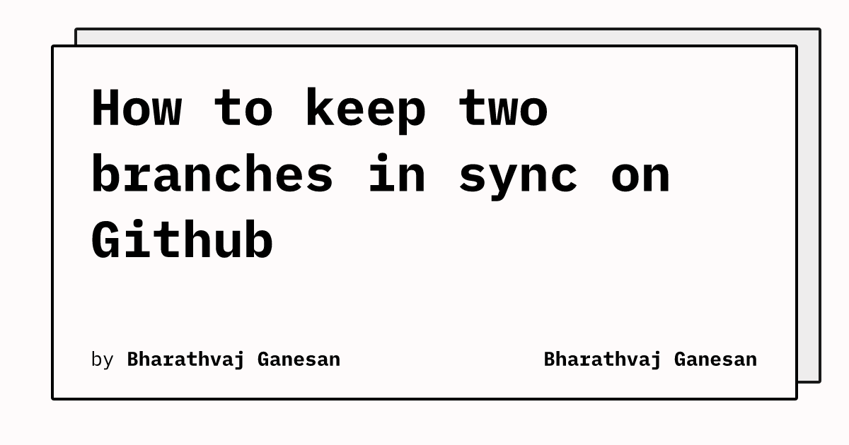 How to keep two branches in sync on Github | Bharathvaj Ganesan